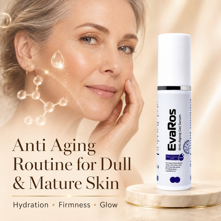 Anti-Aging Routine for Dull & Mature Skin: Hydration, Firmness & Glow