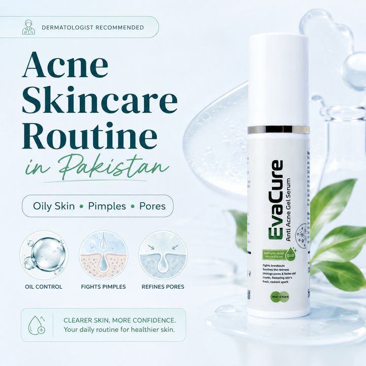 Acne Skincare Routine in Pakistan: Oily Skin, Pimples & Pores
