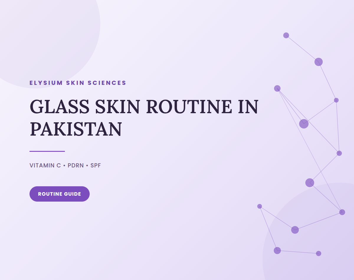Glass Skin Routine in Pakistan: Vitamin C, PDRN & Sunscreen
