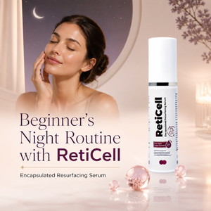 Beginner’s Night Routine with RetiCell: How to Use an Encapsulated Resurfacing Serum