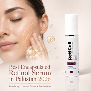 Best Encapsulated Retinol Serum in Pakistan 2026: A RetiCell Guide